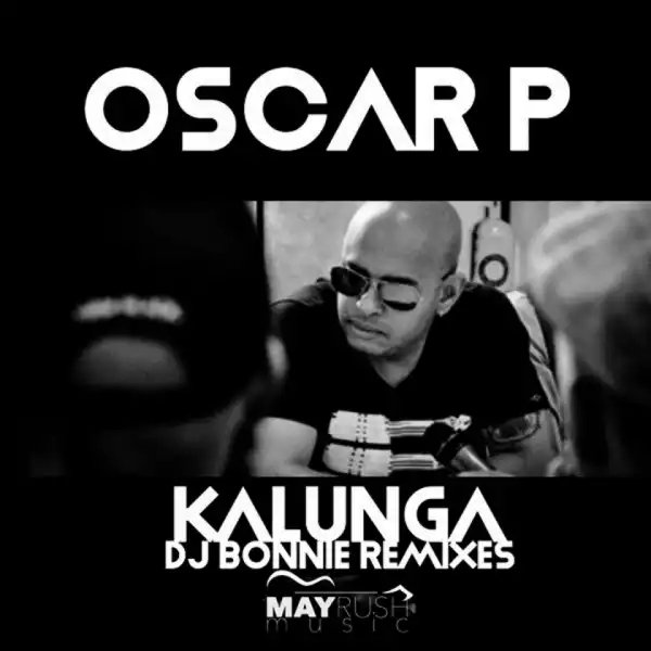 Oscar P - Kalunga (Dj Bonnie 2019 Remix) ft. Dj Bonnie